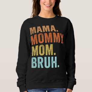 Mama Mummy Mum Bruh Retro Mummy And Me  Boy Mum Li Sweatshirt