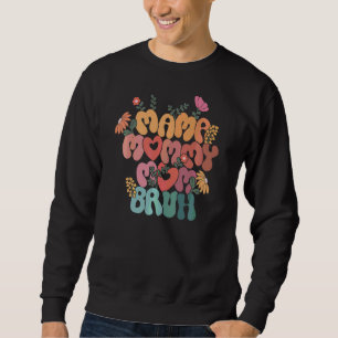 Mama Mummy Mum Bruh Retro Vintage Floral Mum Life  Sweatshirt