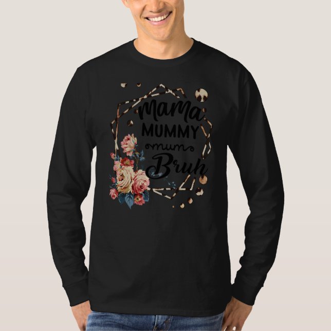 Mama Mummy Mum Bruh Rose Cute Mother's Day Quotes T-Shirt (Front)