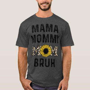 Mama Mummy Mum Bruh Sunflower Leopard Clothes for T-Shirt