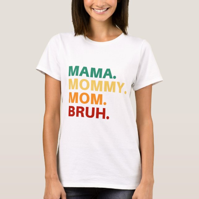 Mama mummy mum bruh T-Shirt (Front)