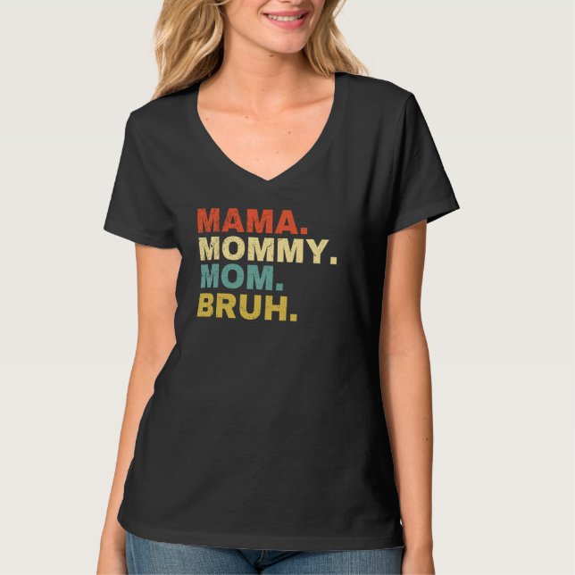 Mama Mummy Mum Bruh T-Shirt (Front)