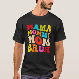 Mama Mummy Mum Bruh Women's Mama Groovy 60S 70S T-Shirt
