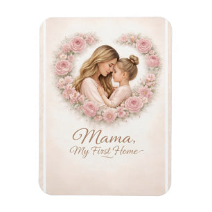 Mama — My First Home Mother & Daughter Floral Tr Magnet