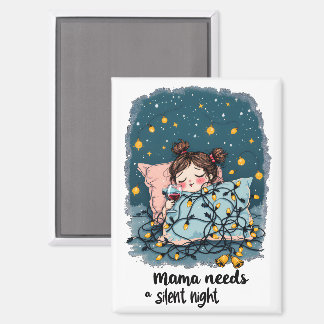 Mama Needs a Silent Night Magnet