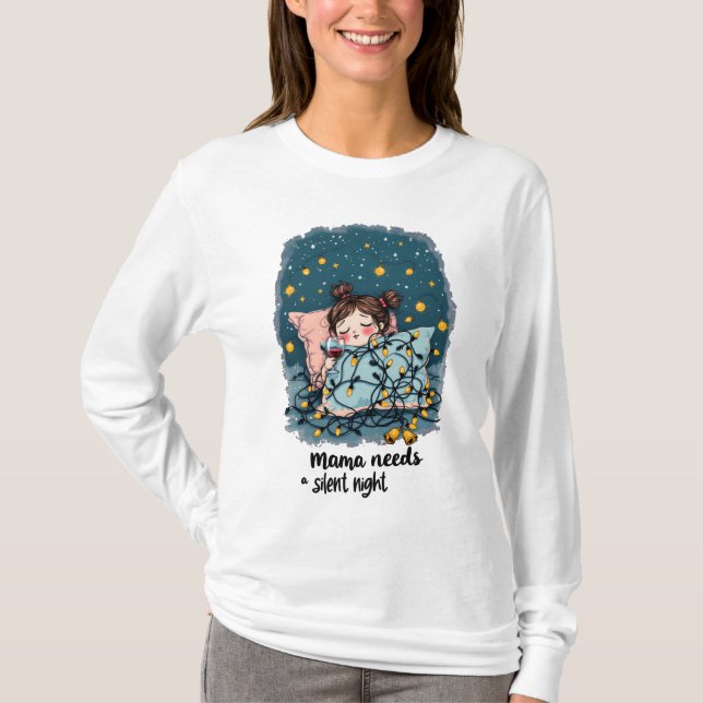 Mama Needs a Silent Night  T-Shirt (Front)
