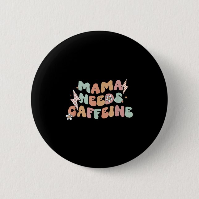 Mama Needs Caffeine Funny Quote For Moms  6 Cm Round Badge (Front)