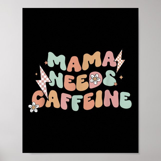 Mama Needs Caffeine Funny Quote For Moms  Poster (Front)