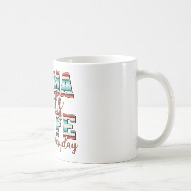 Mama Needs Coffee All Day, Everyday Coffee Mug (Right)
