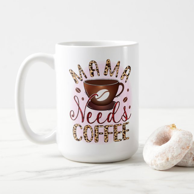 Mama Needs Coffee Coffee Mug (With Donut)