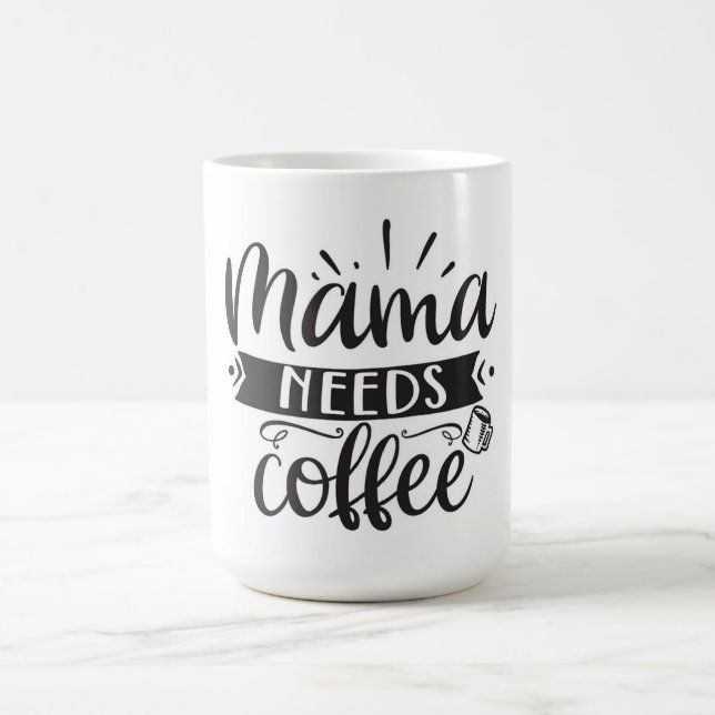 Mama Needs Coffee Coffee Mug (Center)