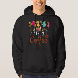 Mama Needs Coffee For Mum Caffeine Weekend Hoodie