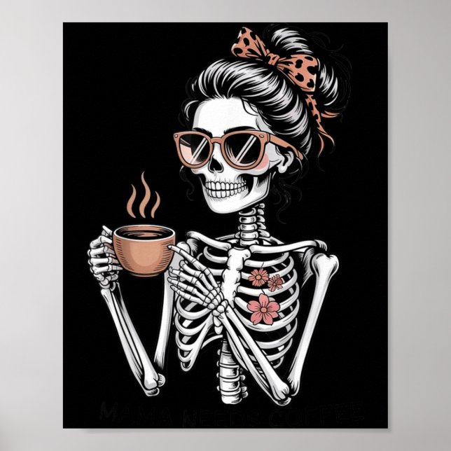 Mama Needs Coffee Funny Skeleton Halloween Coffee Poster (Front)