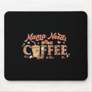 Mama Needs Coffee, Mother's Day Caffeine Lovers Mouse Pad