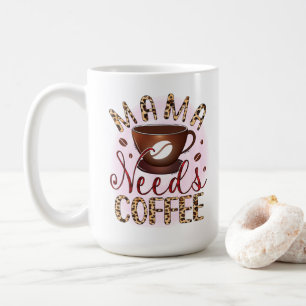 Mama Needs Coffee Mug