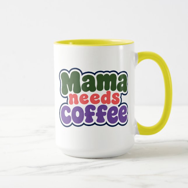 Mama Needs Coffee Mug (Right)