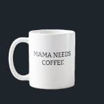 Mama Needs Coffee Mug, Mother's Day Gift, Mum Gift Coffee Mug<br><div class="desc">Mama Needs Coffee Mug | Mother's Day Gift,  Mum Gift,  Gift for Mum,  Mama Mug,  Baby Shower Gift,  New Mum Birthday Gift</div>