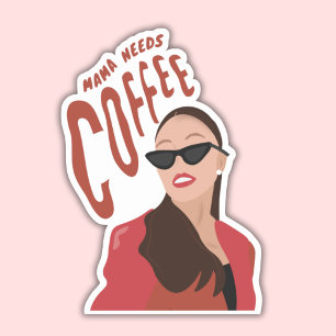 Mama Needs Coffee, Mum Coffee Quote