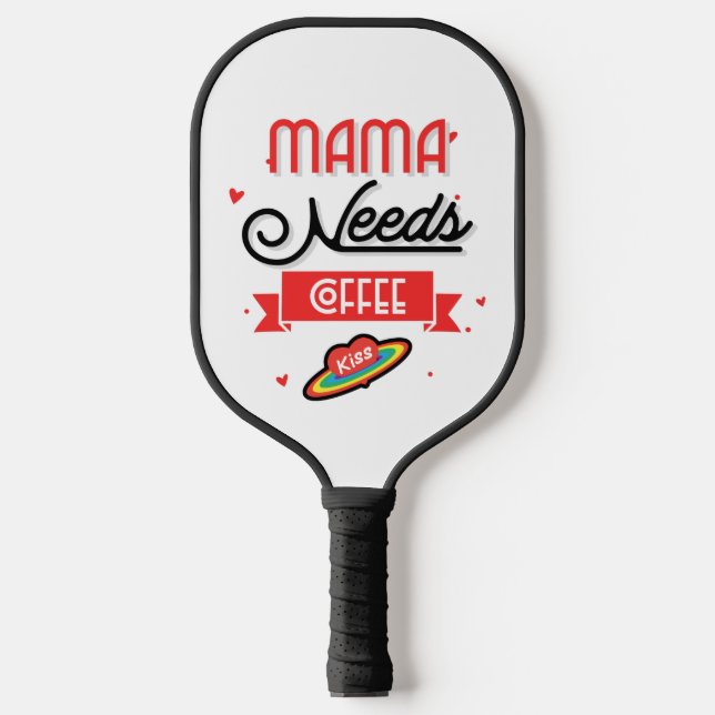 Mama Needs Coffee  Pickleball Paddle (Front)
