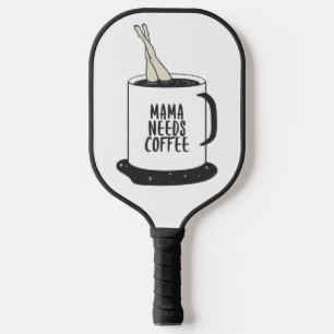 Mama Needs Coffee  Pickleball Paddle