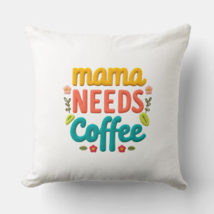 Mama Needs Coffee Text Illustration Cushion