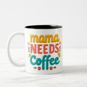 Mama Needs Coffee Text Illustration Two-Tone Coffee Mug