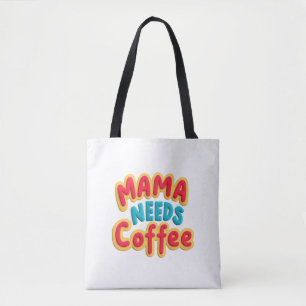 Mama Needs Coffee Tote Bag