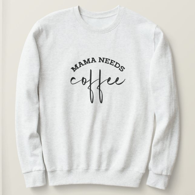 Mama needs Coffee White Womens Sweatshirt (Design Front)