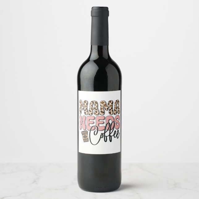 Mama Needs Coffee Wine Label (Front)