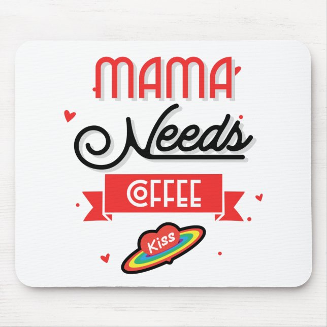 Mama Needs Her Coffee Mouse Pad (Front)