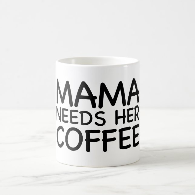Mama Needs Her Coffee Mug (Center)