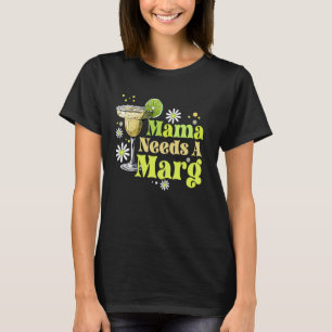 Mama Needs Her Margarita Funny Mom Joke Witty Drin T-Shirt