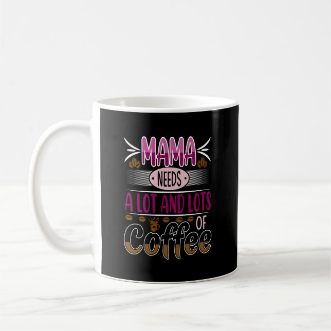 Mama Needs Lots of Coffee, pink Coffee Mug (Left)