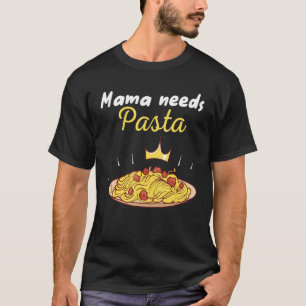 Mama Needs Pasta Spaghetti And Meatballs T-Shirt