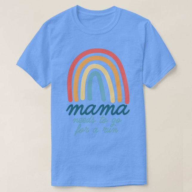 Mama Needs To Go For A Run Bohemian Rainbow Mother T-Shirt (Design Front)
