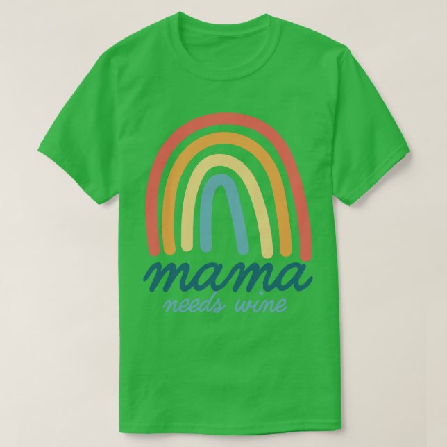 Mama Needs Wine Bohemian Rainbow Mothers Day 2022 T-Shirt (Design Front)