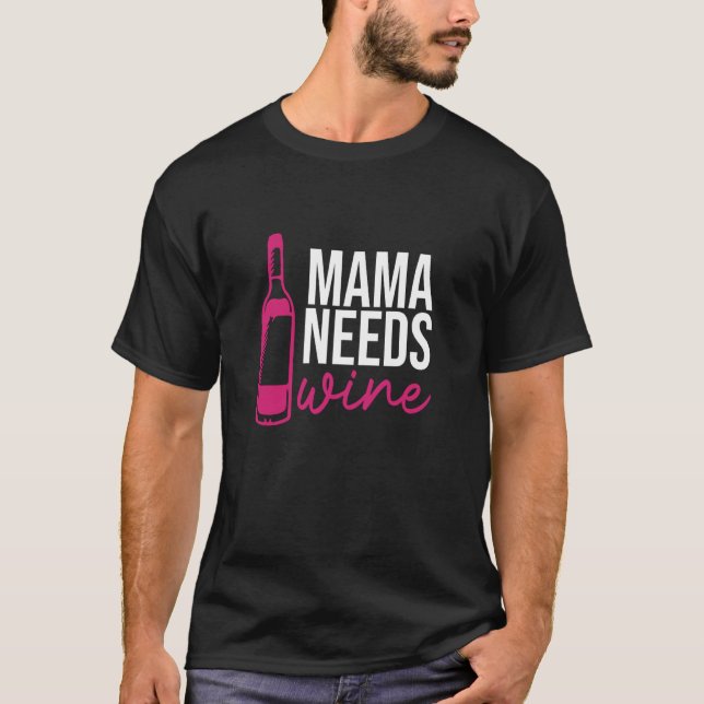 Mama Needs Wine Drinking Drinker Sayings Graphic T-Shirt (Front)