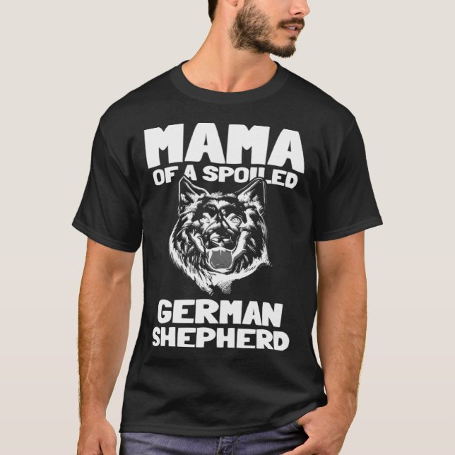 Mama Of A Spoiled German Shepherd T-Shirt (Front)
