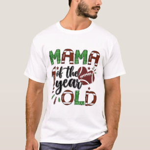 Mama Of The 1 Year Old Footll 1st Year Down Birthd T-Shirt