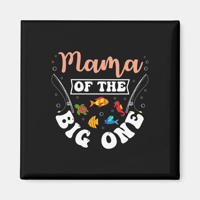 Mama Of The Big One Fishing Birthday Party Bday Ce Magnet (Front)