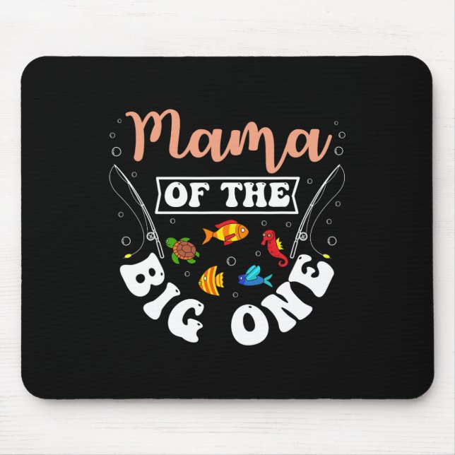 Mama Of The Big One Fishing Birthday Party Bday Ce Mouse Pad (Front)