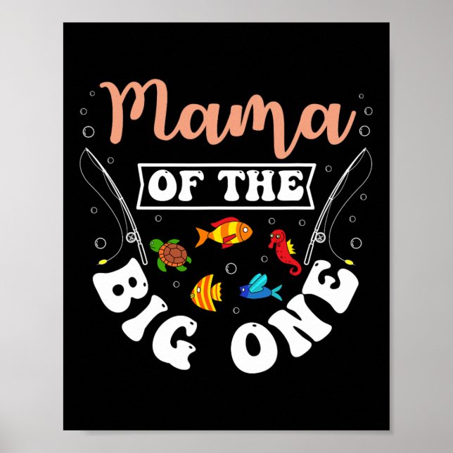 Mama Of The Big One Fishing Birthday Party Bday Ce Poster (Front)