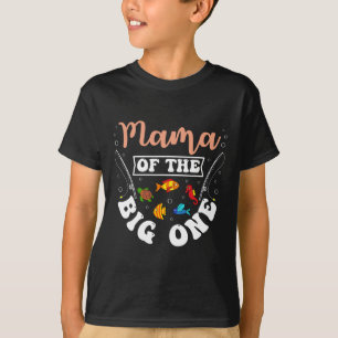 Mama Of The Big One Fishing Birthday Party Bday Ce T-Shirt