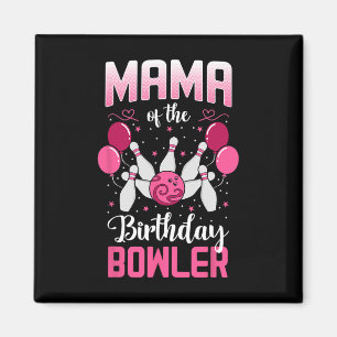Mama Of The Birthday Bowler Bowling Family Bday Pa Magnet