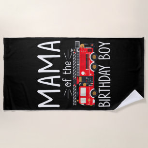 Mama of the Birthday Boy Fire Truck Firefighter Fa Beach Towel
