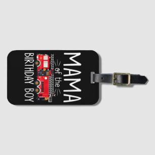 Mama of the Birthday Boy Fire Truck Firefighter Fa Luggage Tag