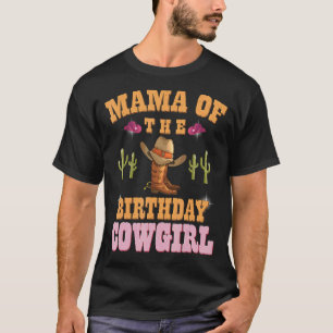 Mama Of The Birthday Cowgirl Western Themed Girls  T-Shirt