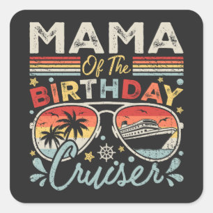 Mama of the Birthday Cruiser Vacation Square Sticker