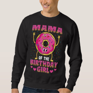 Mama Of The Birthday Girl Doughnut Family Party Sweatshirt