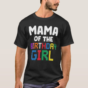 Mama of the Birthday Girl Master Builder Bricks Bl T-Shirt